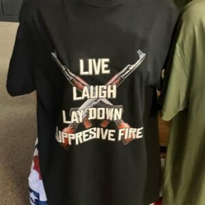 LIVE LAUGH LAY DOWN SURPRESSIVE FIRE SHIRT